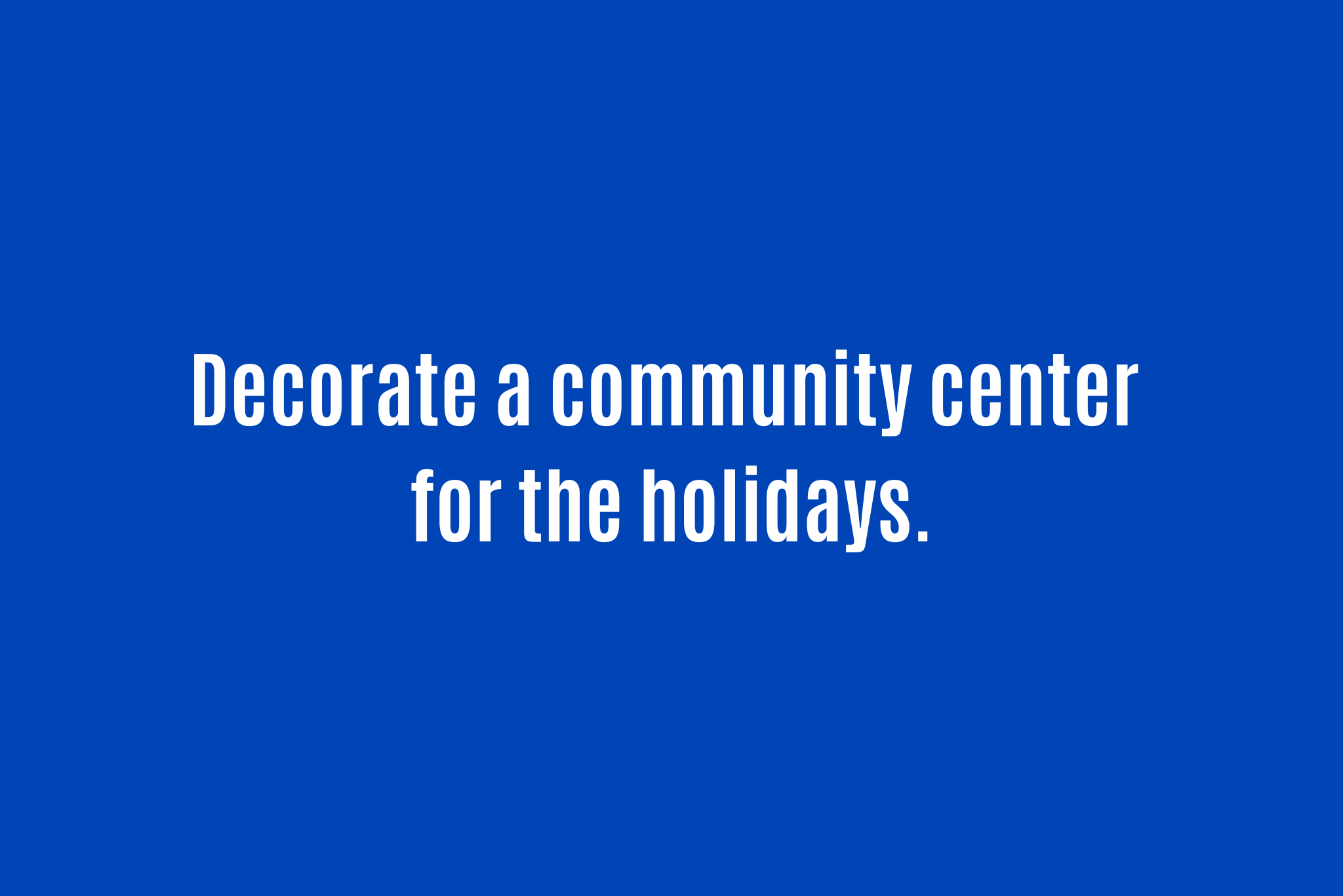 Decorate a community center.